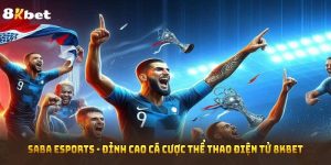 Saba Esports - Đỉnh Cao Cá Cược Thể Thao Điện Tử 8KBET